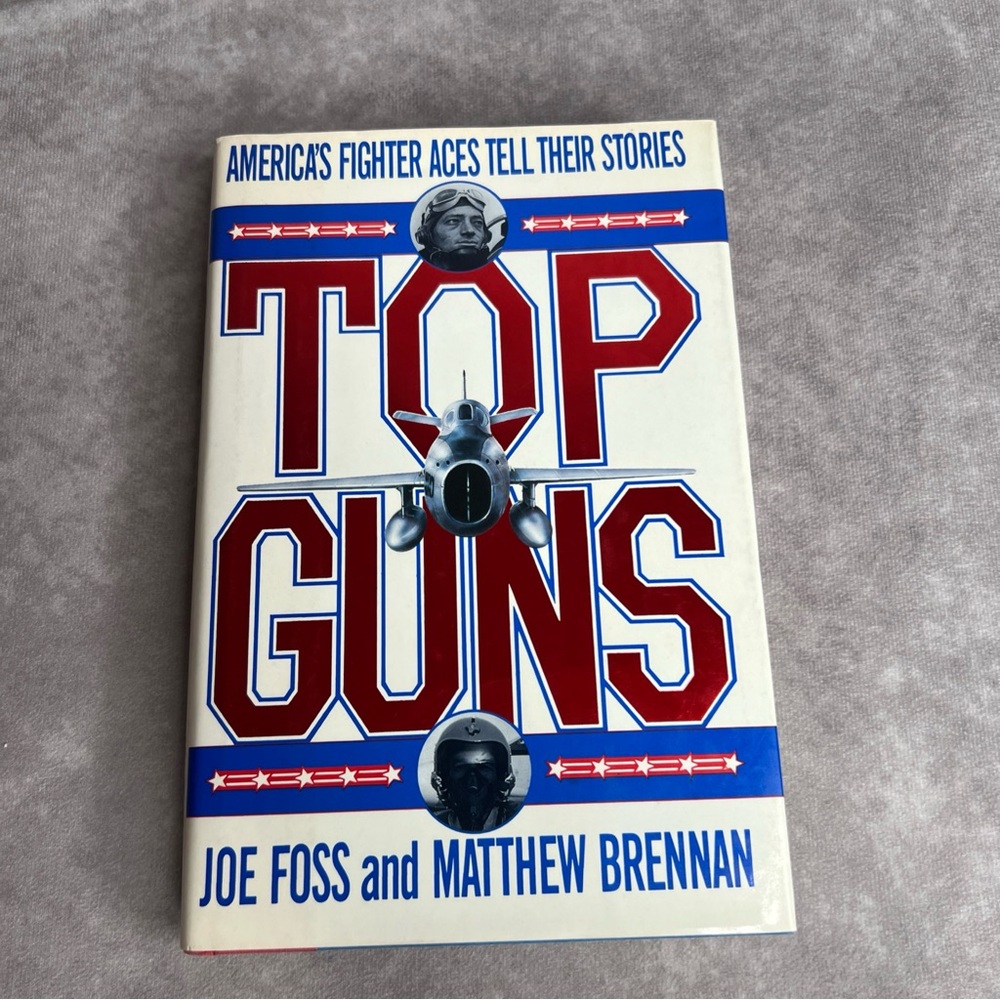 Top Guns America's Fighter Aces Tell Their Stories Hardcover Edition